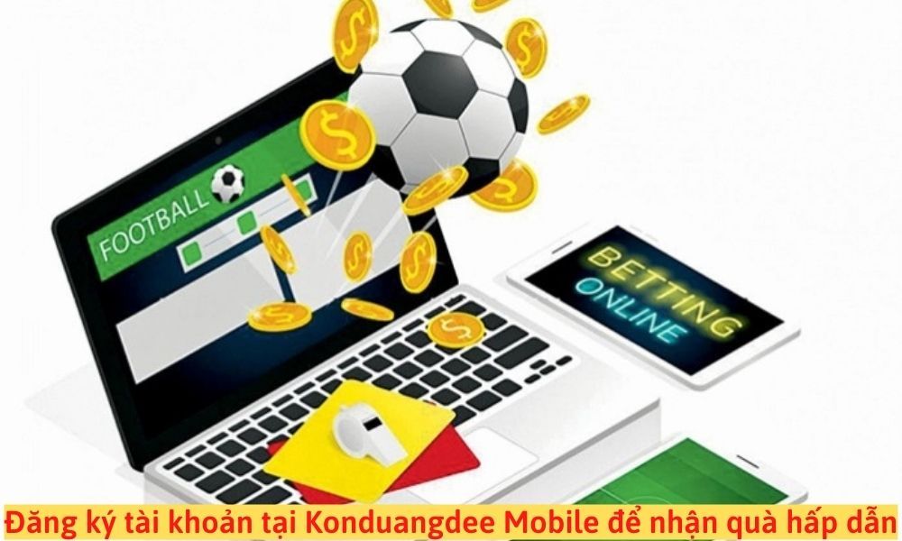 Link đăng ký tài khoản Konduangdee Mobile